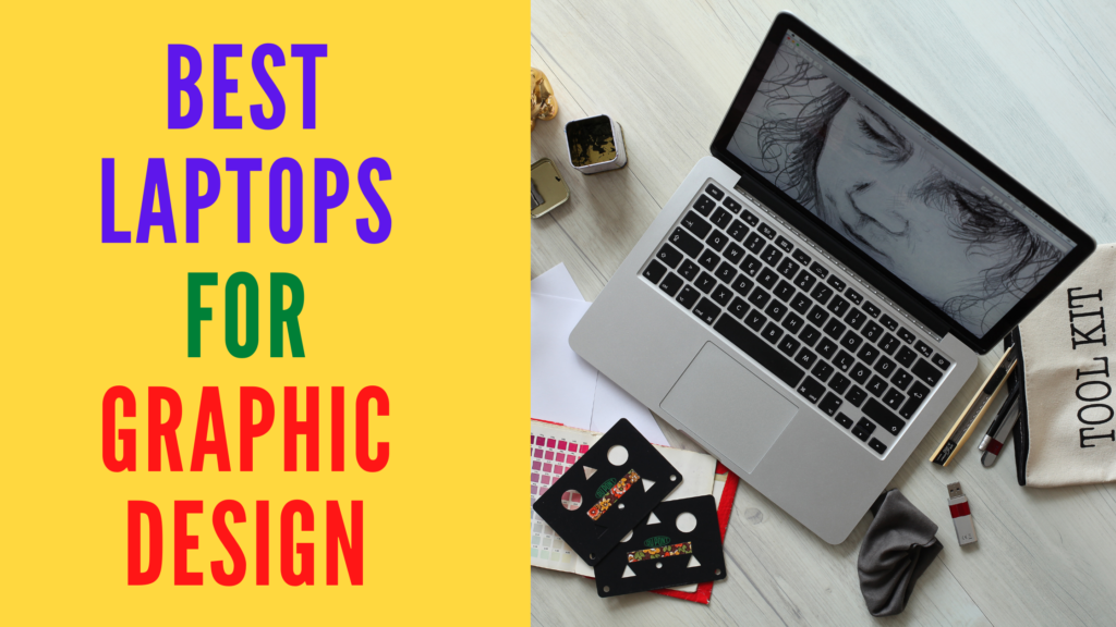 Best Laptops For Graphic Design 2021 Buying Guide